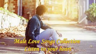 Male Love Songs Collection Listen To Your Heart