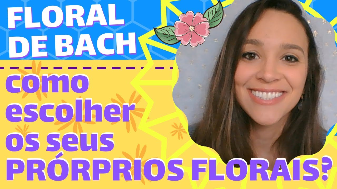 🌸 Florais de Bach: Como escolher seus Próprios Florais? 🌸 Thaís Scapim