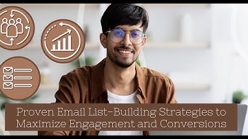 Proven Email List-Building Strategies to Maximize Engagement and Conversions