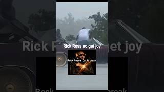 @rickrossmmgempire no get joy today #rickross #lol