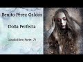 Benito Pérez Galdós Doña Perfecta (Audiolibro Parte: 7)