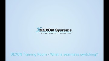 DEXON Systems - What is seamless switching?