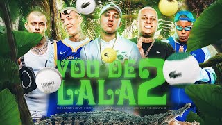 VOU DE LALA 2 - MC Joãozinho VT, MC Ryan SP, MC Don Juan, MC Pedrinho e MC Kelvinho