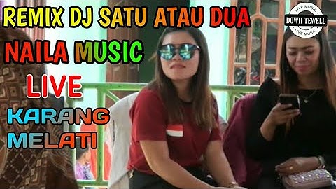SATU ATAU DUA REMIX PALEMBANG|OT.NAILA MUSIC_LIVE DI KARANG MELATI