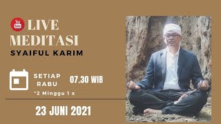 MEDITASI ONLINE | SYAIFUL KARIM | RABU, 23 Juni 2021