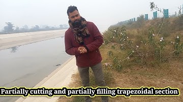 Partially cutting and partially filling trapzoidal concrete canal explain by Krishna sir