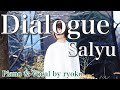 Dialogue/Salyu (covered by ryoko)
