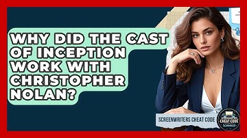Why Did the Cast of Inception Work with Christopher Nolan? | Screenwriter