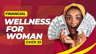 Unlocking Financial Freedom: A Woman's Guide to Financial Wellness over 35