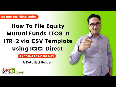 How To File Equity MF LTCG In ITR-2 via CSV Template Using ICICI Direct | FY21-22 AY22-23 | Nishant