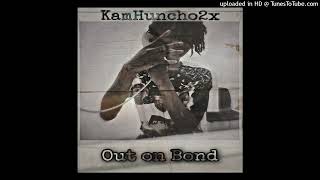 Out On Bond - KamHuncho2x (official audio)