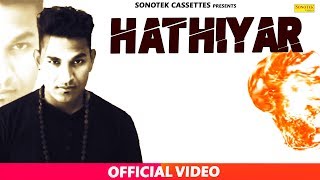 Hathiyar Aarpy Rahul Panchal Ftsansinya Rohit Heera New Haryanvi Songs 2017