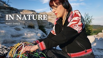 IN NATURE, part three. Live performance with Modular Synthesizer. Ambient, Eurorack, Modular synth.