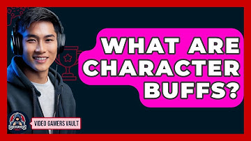 What Are Character Buffs? - Video Gamers Vault