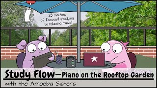 Study Flow: Amoeba Sisters Piano on the Rooftop Garden Study Music - 25 Minutes