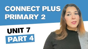 Connect Plus primary 2 unit 7 p4 🕵️‍♀️| كونكت بلس الصف الثانى الأبتدائى الوحدة السابعة الجزء الرابع