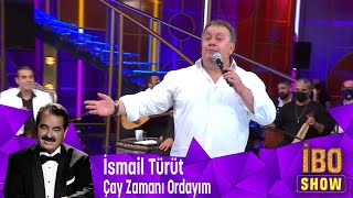 İsmail Türüt - Çay Zamanı Ordayım