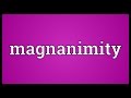 Magnanimity Meaning