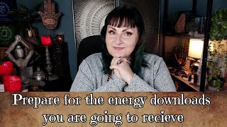 Prepare for the energy downloads you are about to receive  -   tarot reading