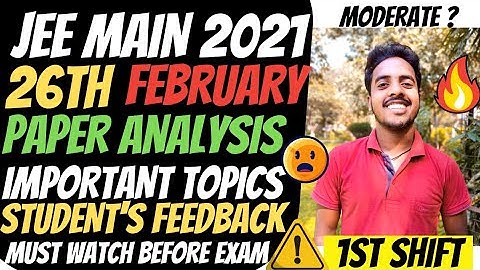 Jee Main 2021- 26 Feb 1st Shift Paper Analysis and Difficulty Level | Jee Mains 2021 Important Topic