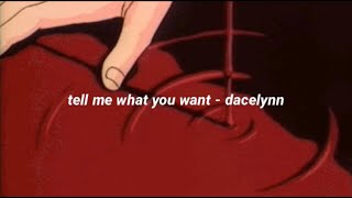 tell me what you want - dacelynn (lyrics)