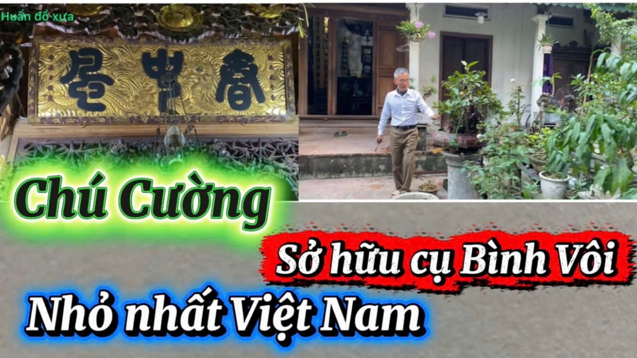 Chú Cường sở hữu cụ Bình Vôi nhỏ nhất Việt Nam