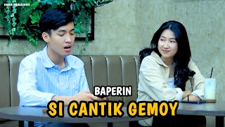 BAPERIN SI CANTIK GEMOY || RONAN SAEFULL GOBAN