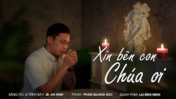 XIN BÊN CON CHÚA ƠI (Imprimatur)  I Jb. An Ninh I Video
