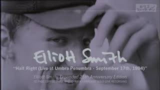 Video thumbnail of "Elliott Smith - Half Right (Live) (from Elliott Smith: Expanded 25th Anniversary Edition)"