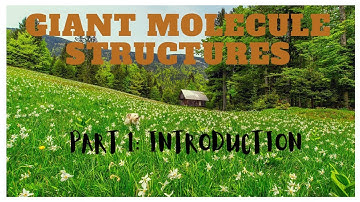 Giant Molecule Structures Part 1 - Introduction