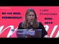 Helena Tannure - No dia mau, permaneça! - Culto Femininas - Maio 2016