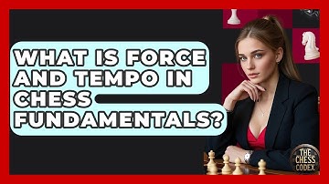What Is Force And Tempo In Chess Fundamentals? - The Chess Codex