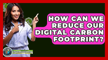 How Can We Reduce Our Digital Carbon Footprint? - Earth Science Answers