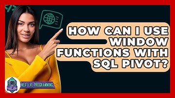 How Can I Use Window Functions With SQL PIVOT? - Next LVL Programming