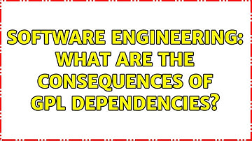 Software Engineering: What are the consequences of GPL dependencies? (5 Solutions!!)