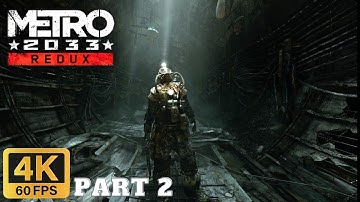 Metro 2033 Redux Part 2 Gameplay Walkthrough (4K60FPS, No Commentary, PC)