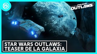 Star Wars Outlaws: Teaser de la Galaxia