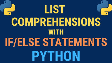 Python - If Else in a List Comprehension TUTORIAL