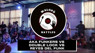 AKA FUNKERS VS DOUBLE LOCK VS REYES DEL FUNK | WALOPO BATTLE VOL.2