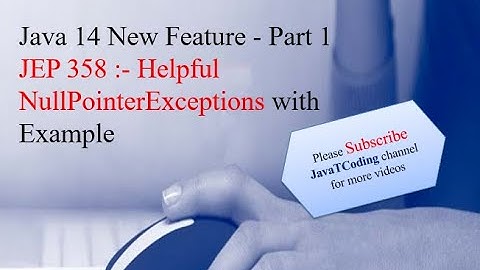 Java 14 New Features - Java 14 Helpful NullPointerExceptions