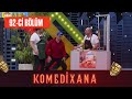 Komedixana 92-ci Bölüm  16.05.2021