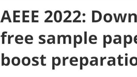 AEEE 2022:DOWNLOAD FREE SAMPLE PAPER TO BOOST PREPARATION, HOW TO DOWNLOAD AEEE SAMPLE PAPER,TIPS
