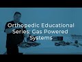 Orthopedic educational series part 14 gas powered systems