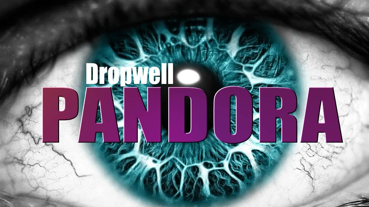 Dropwell - Pandora