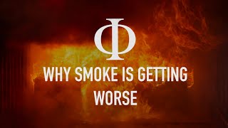 Why smoke is getting worse - Episode 28