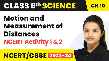 Motion and Measurement of Distances - NCERT Activity 1 & 2 | Class 6 Science Chapter 10