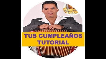 tus cumpleaños TUTORIAL version rapida acordeon 5 letras wilfer arevalo