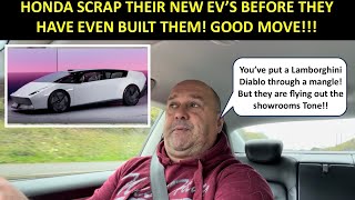 Honda have scrapped their new EV’s before they’ve even built them - it’s a genius idea!!