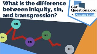 What is the difference between iniquity, sin, and transgression?  |  GotQuestions.org