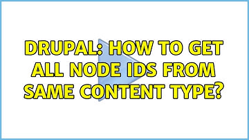 Drupal: How to get all node ids from same content type?